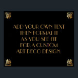 Black Gold Art Deco Custom DIY Wedding Sign Poster<br><div class="desc">Dieses Design verfügt über einen eleganten Art-Deco-Schriftart, der einem Vorlagenfeld hinzugefügt wird, damit Sie es nach Belieben bearbeiten können. Jede Ecke wurde um eine Koordination der Rahmen-Verzierungen erweitert. All diese Grafiken wurden mit Goldbehandlungen für Imitate verziert. Für das Platzhalterfeld, das Sie bei der Personalisierung dieses Designs bearbeiten, wurden zusätzliche Schriftart...</div>