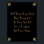 Black Gold Art Deco Custom DIY Wedding Sign Poster<br><div class="desc">Dieses Design verfügt über einen eleganten Art-Deco-Schriftart, der einem Vorlagenfeld hinzugefügt wird, damit Sie es nach Belieben bearbeiten können. Jede Ecke wurde um eine Koordination der Rahmen-Verzierungen erweitert. All diese Grafiken wurden mit Goldbehandlungen für Imitate verziert. Für das Platzhalterfeld, das Sie bei der Personalisierung dieses Designs bearbeiten, wurden zusätzliche Schriftart...</div>