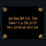 Black Gold Art Deco Custom DIY Wedding Sign Poster<br><div class="desc">Dieses Design verfügt über einen eleganten Art-Deco-Schriftart, der einem Vorlagenfeld hinzugefügt wird, damit Sie es nach Belieben bearbeiten können. Jede Ecke wurde um eine Koordination der Rahmen-Verzierungen erweitert. All diese Grafiken wurden mit Goldbehandlungen für Imitate verziert. Für das Platzhalterfeld, das Sie bei der Personalisierung dieses Designs bearbeiten, wurden zusätzliche Schriftart...</div>