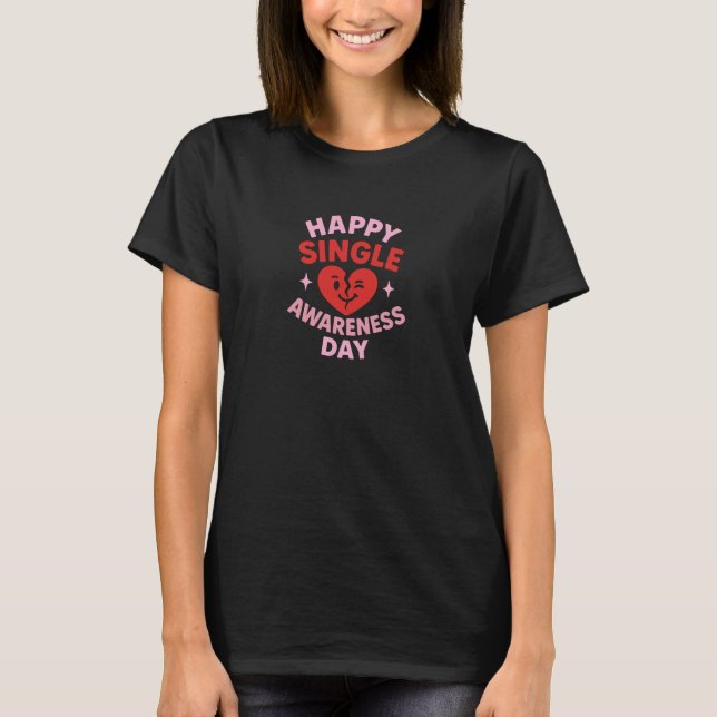 Black Happy Single Awareness Day for Women T-Shirt (Vorderseite)