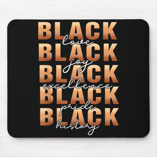 Black History Black Love Joy Exellence Pride Melan Mousepad (Vorne)