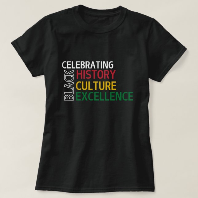 Black History, Culture & Excellence T - Shirt (Design vorne)