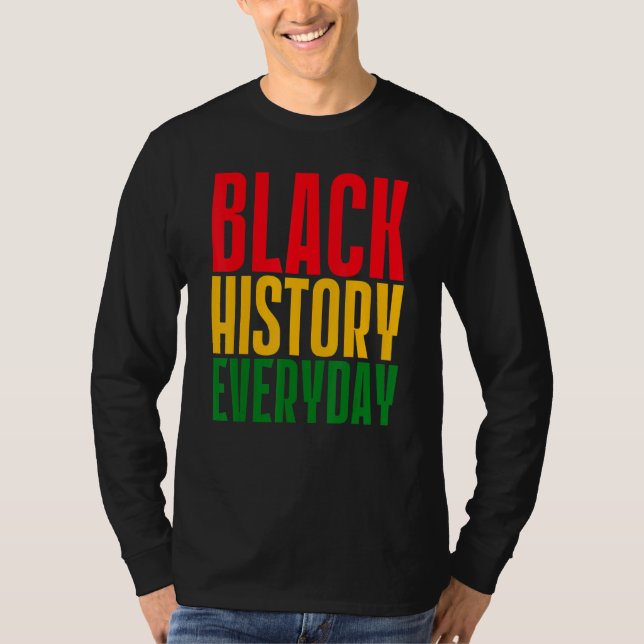 Black History Everyday  Black History Month Celebr T-Shirt (Vorderseite)