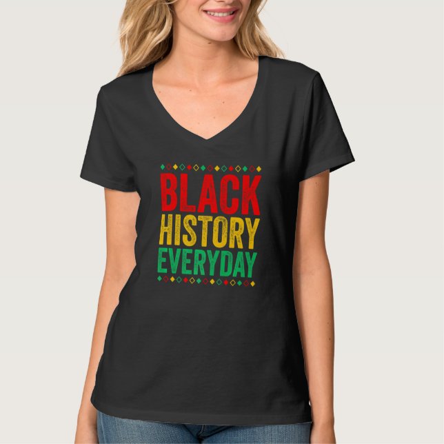 Black History Everyday  Black History Month Celebr T-Shirt (Vorderseite)