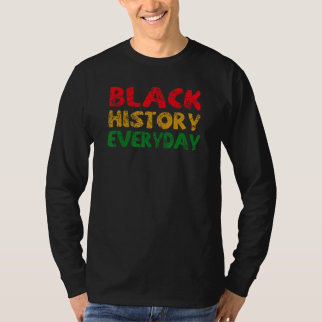 Black History Everyday  Black History Month Celebr T-Shirt (Vorderseite)