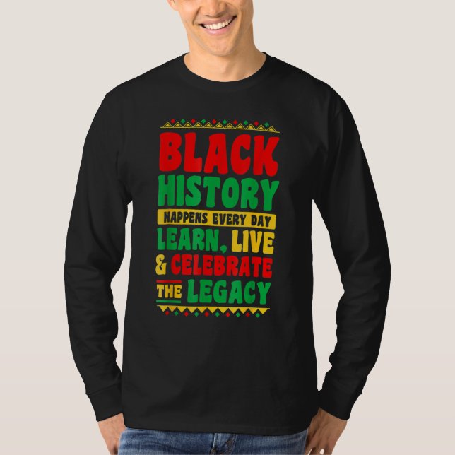 Black History Happens Every Day Learn Live Celebra T-Shirt (Vorderseite)