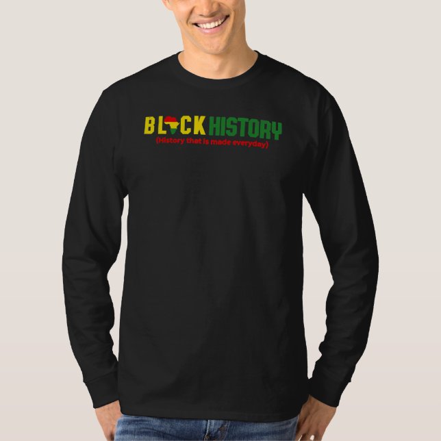 Black History History that is made everyday T-Shirt (Vorderseite)