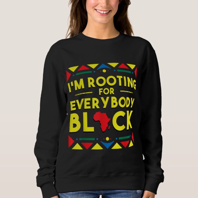 Black History I bin Rooting für alle schwarzen Afr Sweatshirt (Vorderseite)