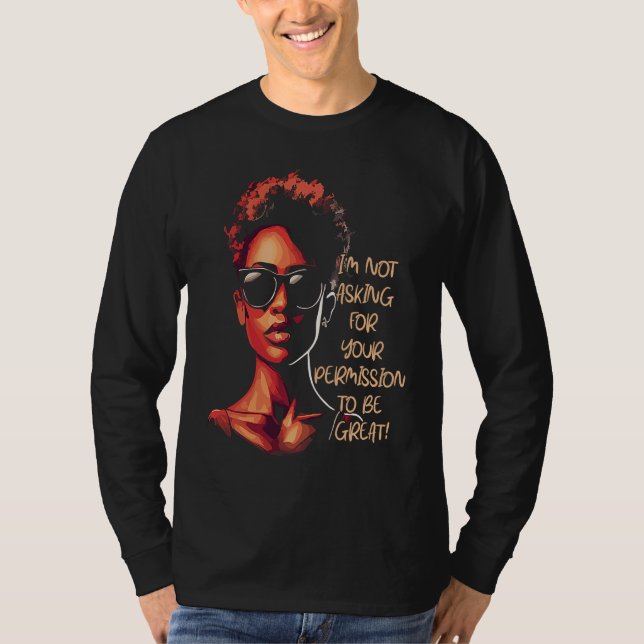 Black History I'm Not Asking For Your Permission T T-Shirt (Vorderseite)