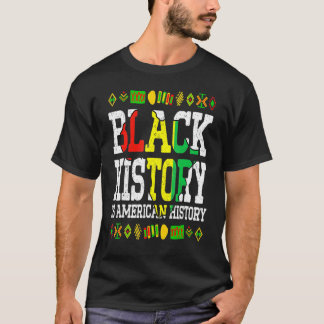 Black History Is American History Africa Roots Mel T-Shirt