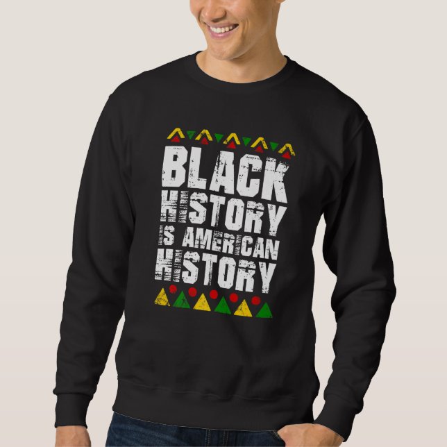 Black History Is American History African American Sweatshirt (Vorderseite)
