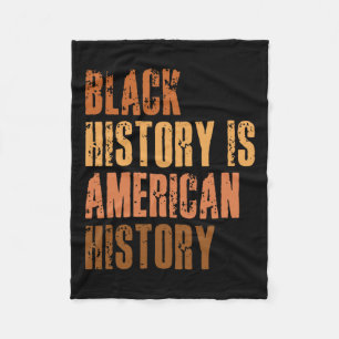 Black History is American History Bhm African Mela Fleecedecke