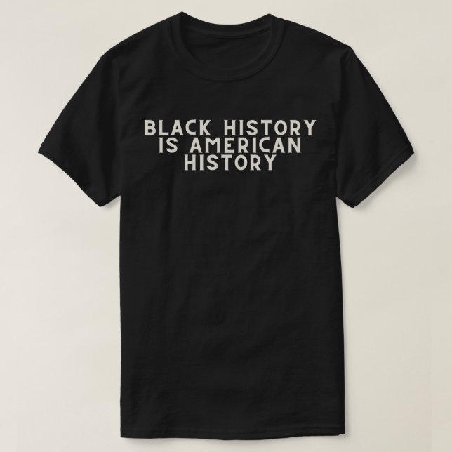Black History is American History BHM T - Shirt (Design vorne)