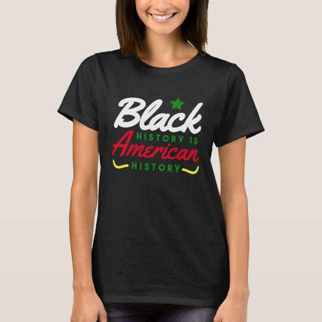 Black History Is American History BHM T-Shirt (Vorderseite)