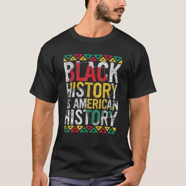 Black History Is American History Gift Month Pride T-Shirt (Vorderseite)