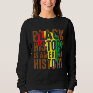 Black History is American History Melanin Stolz af Sweatshirt