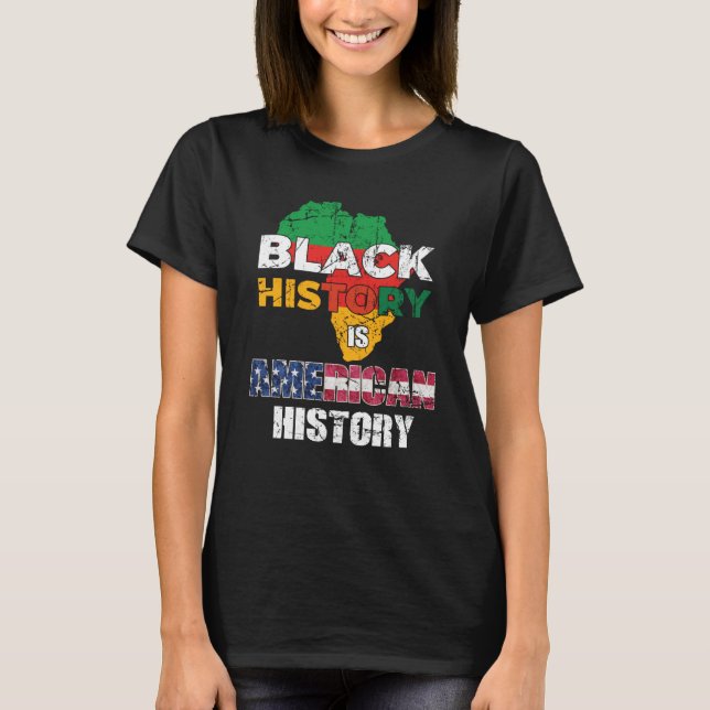 Black History Is American History Patriotic Africa T-Shirt (Vorderseite)