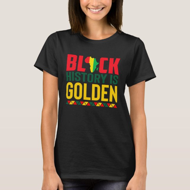Black History Is Golden African American Pride Mon T-Shirt (Vorderseite)