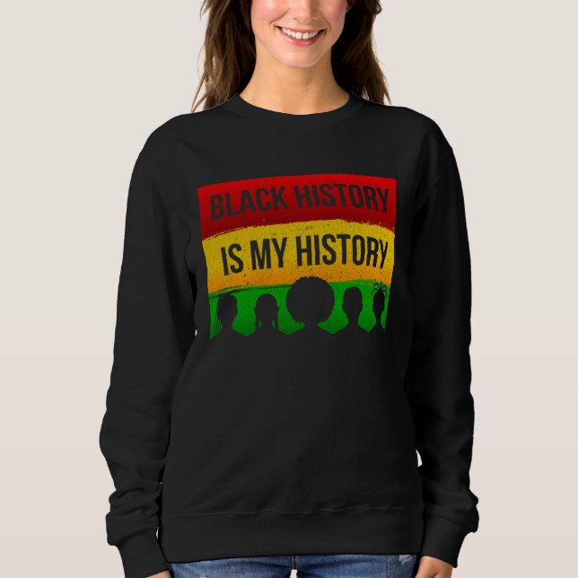 Black History Is My History Sweatshirt (Vorderseite)