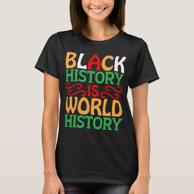 Black History is World History African American Pr T-Shirt (Vorderseite)