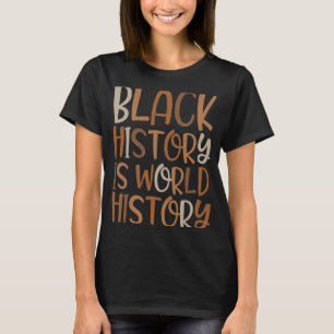 Black History is World History Black History Monta T-Shirt