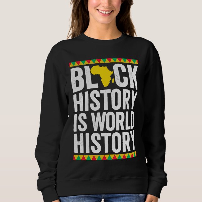 Black History is World History Black History Month Sweatshirt (Vorderseite)