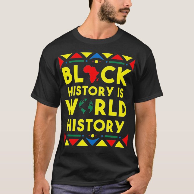 Black history is world history Black History Month T-Shirt (Vorderseite)