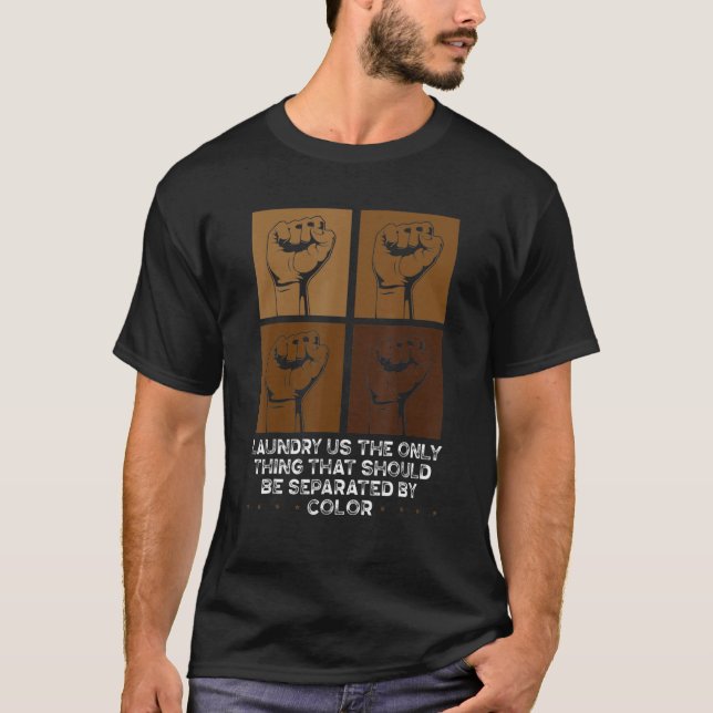 Black History Laundry Is The Only Thing That Shoul T-Shirt (Vorderseite)
