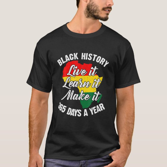 Black History Live It Learn It make it Days BLM T-Shirt (Vorderseite)