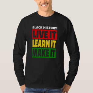 Black History Live It Learn Make It Red Gold & Gr T-Shirt