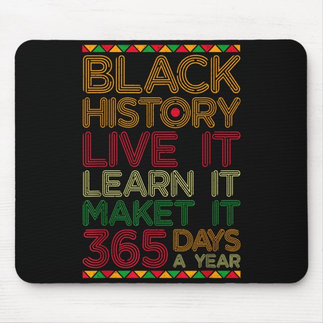 Black History Live Learn Make It 365 Days A Year C Mousepad (Vorne)