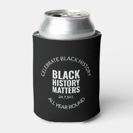 BLACK HISTORY MATTERS Personalisiert Celebrate BHM Dosenkühler