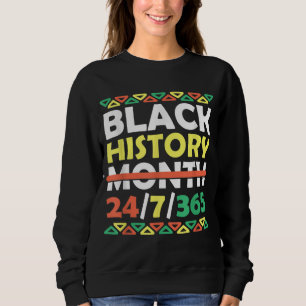 Black History Monat 24 7 365 Black Pride African A Sweatshirt