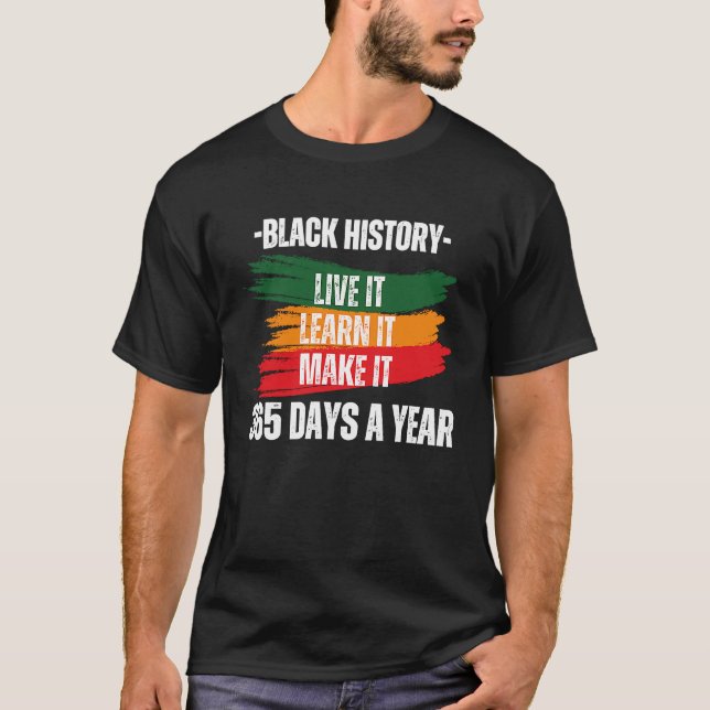 Black History Month 2023 Live It Learn It Make It  T-Shirt (Vorderseite)