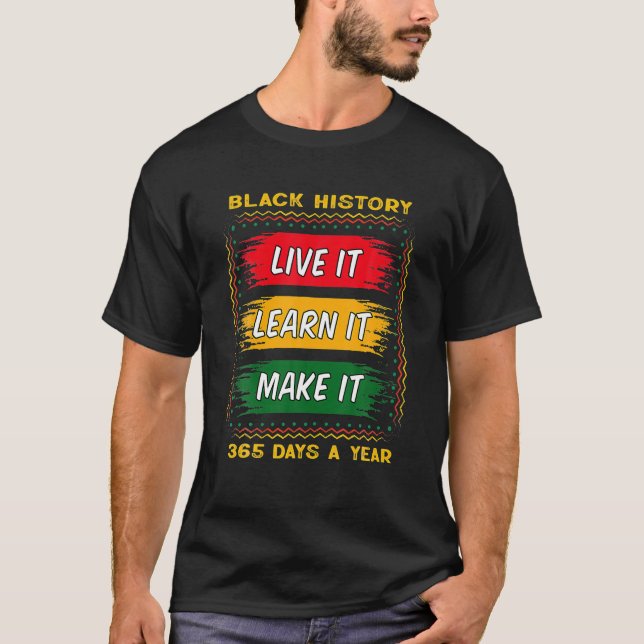 Black History Month 2023 Live It Learn it make it T-Shirt (Vorderseite)
