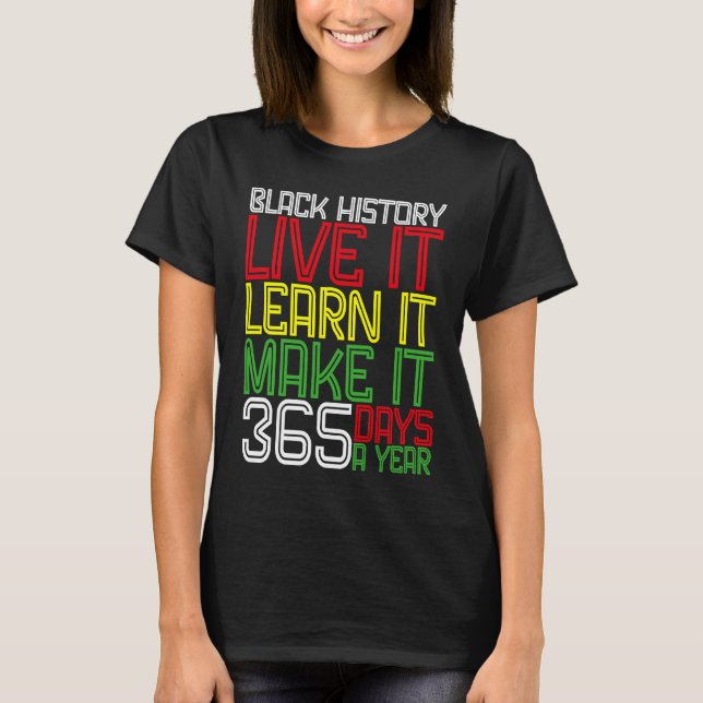 Black History Month 2023 Live It Learn It Make It  T-Shirt (Vorderseite)
