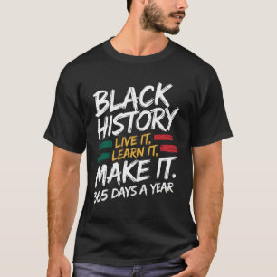 Black History Month 2025 Live It Learn it make it T-Shirt