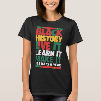 Black History Month 2025 Live It Learn it make it T-Shirt
