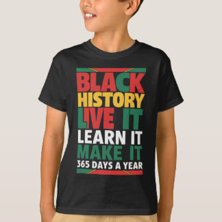 Black History Month 2025 Live It Learn it make it T-Shirt
