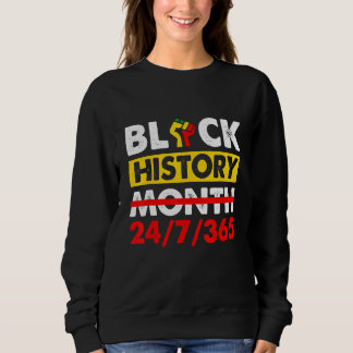 Black History Month 247365 Proud BLM Melanin Pride Sweatshirt