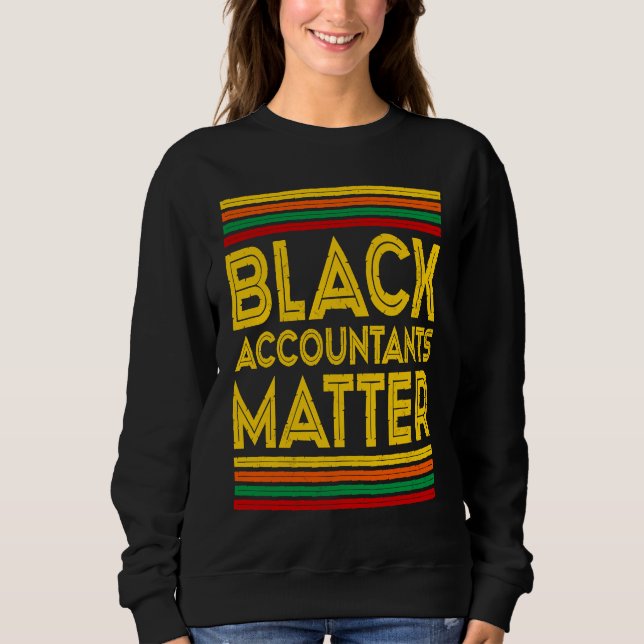 Black History Month  Black Accountants Matter Sweatshirt (Vorderseite)