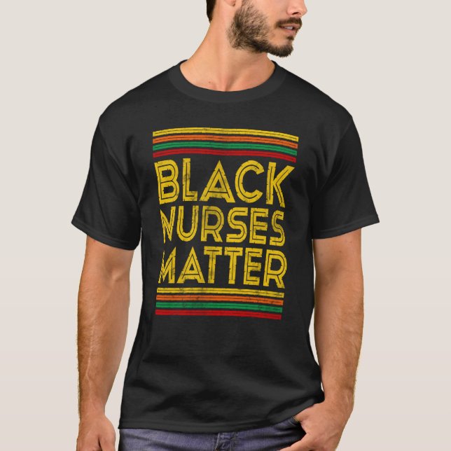 Black History Month Black Nurses Matter T-Shirt (Vorderseite)
