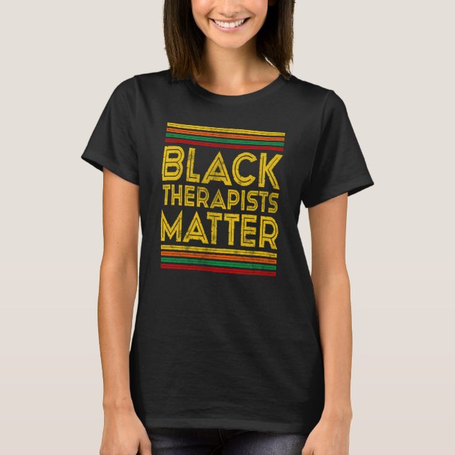 Black History Month Black Therapists Matter T-Shirt (Vorderseite)