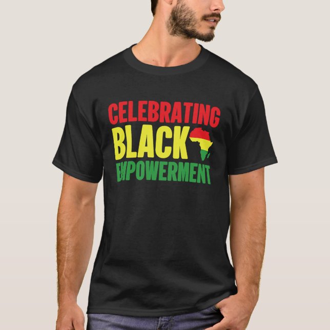 Black History Month Celebrating Black Empowerment T-Shirt (Vorderseite)