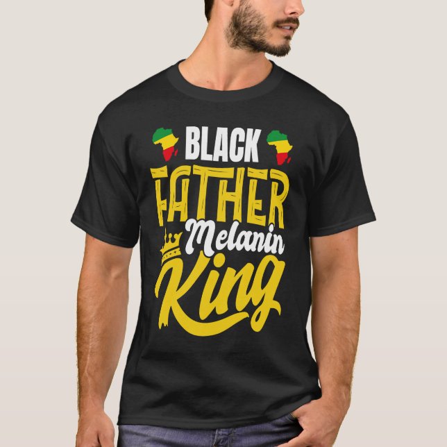 Black History Month Dad Black Father Melanin King T-Shirt (Vorderseite)