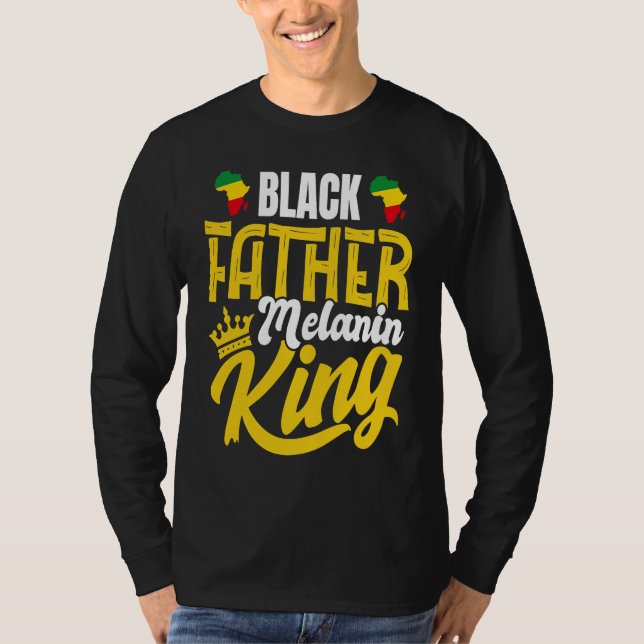 Black History Month Dad Black Father Melanin King T-Shirt (Vorderseite)