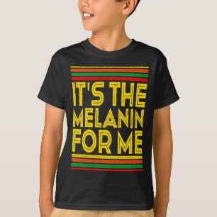 Black History Month Die Melanin Für Mich 1 T-Shirt