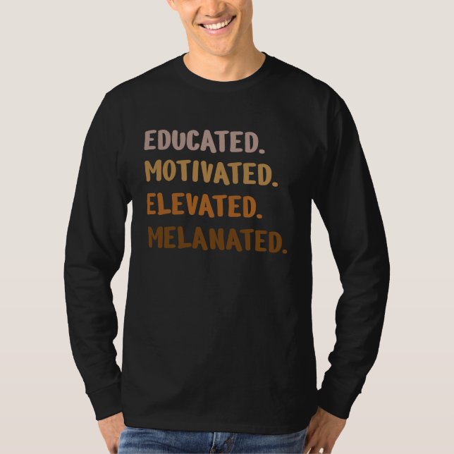 Black History Month Educated Motivated Elevated Me T-Shirt (Vorderseite)