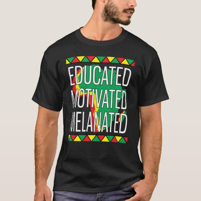 Black History Month Educated Motivated Melanated   T-Shirt (Vorderseite)