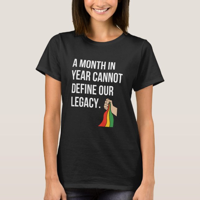 Black History Month Flag One Month cannot define o T-Shirt (Vorderseite)